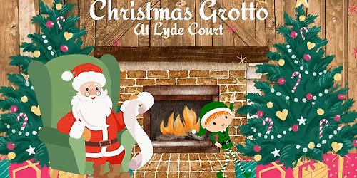 Christmas Grotto at Lyde Court 14th December