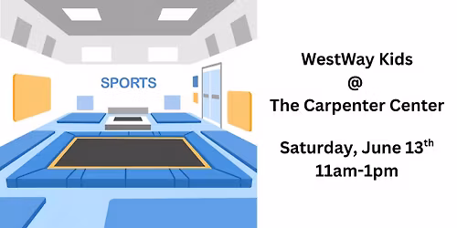 WESTWAY KIDS @ The Carpenter Center