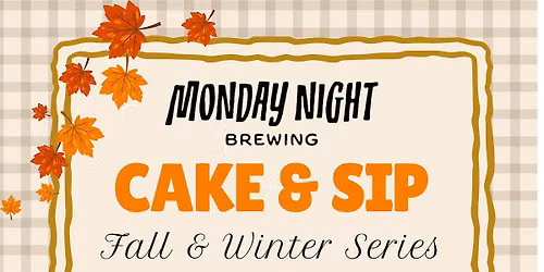 Monday Night Brewing Cake & Sip - Fall \/ Winter Series with Club Cake