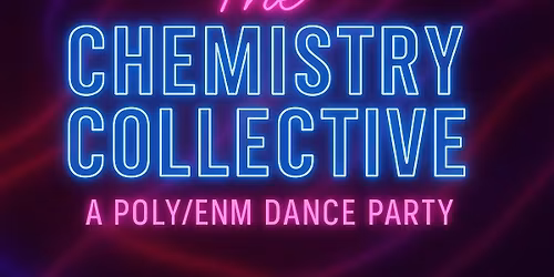 The Chemistry Collective: A poly\/ENM Dance Party