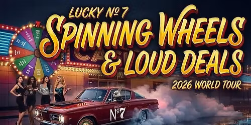 Lucky No7 - Spinning Wheels & Loud Deals Tour 