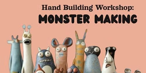 Monster Making - Clay Hand Building Workshop