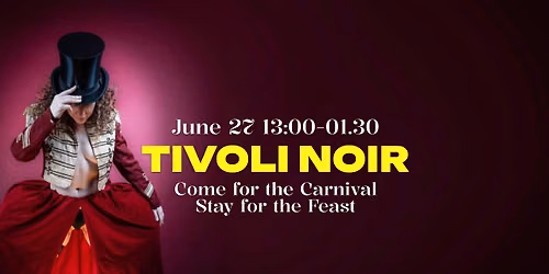 Tivoli Noir - Come for the Carnival. Stay for the Feast.