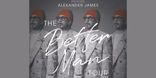 AJ McLean presents Alexander James: the Better Man Tour Featuring AJ McLean of Backstreet Boys 