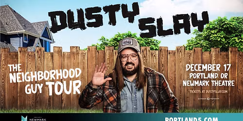 Dusty Slay: The Neighborhood Guy Tour