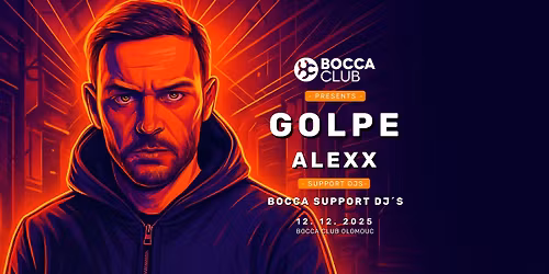 TECHNO NIGHT - GOLPE \/ ALEXX \/ BOCCA CLUB OLOMOUC