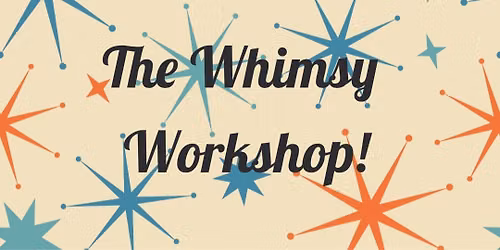 The Whimsy Workshop! 