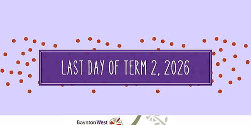 Last day Term 2, 2026