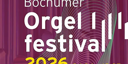 4. Bochumer Orgelfestival zu Gast in derErl\u00f6serkirche 17.05.26 um 18:00 Uhr