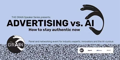 THE GRAIN Presents: Advertising vs. AI. How to stay authentic now