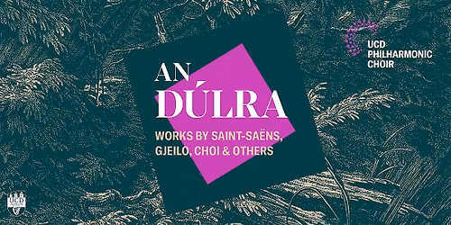 UCD Philharmonic Choir: An D\u00falra