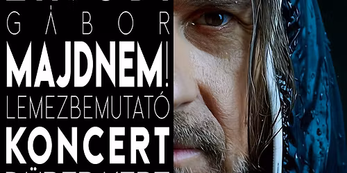 Z\u00c1VODI G\u00c1BOR \u2022 MajdNem! Lemezbemutat\u00f3 Koncert
