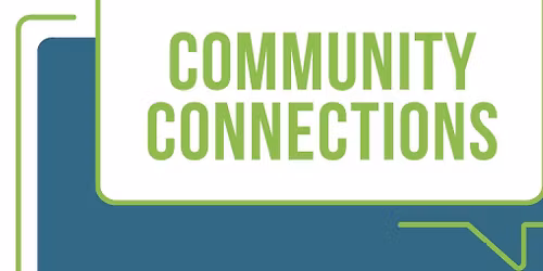 Community Connections - Districts 2 and 4