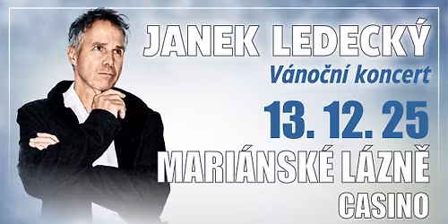 JANEK LEDECKÝ VÁNOČNÍ KONCERT / Ensana Společenský dům Casino Mariánské Lázně