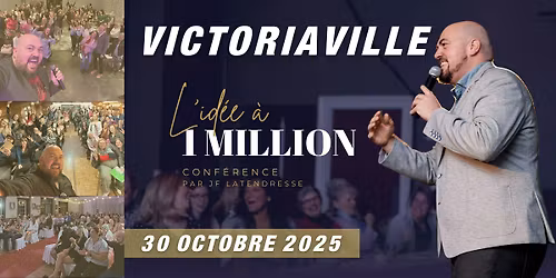 VICTORIAVILLE : Spectacle: L'id\u00e9e \u00e0 1 Million! [JF Latendresse]