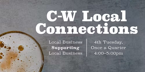 C-W Local Connections Monthly Meeting :: Happy Hour