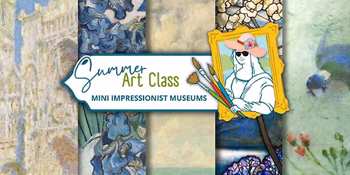 In-Person Kids Summer Art Classes \u2022 Mini Impressionist Museums