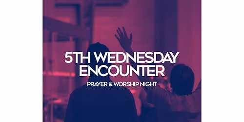 5th Wednesday Encounter