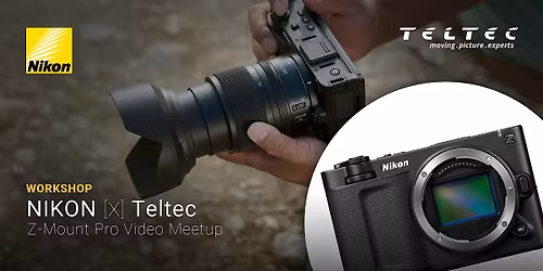 Nikon X Teltec. Z-Mount Pro Video Meetup