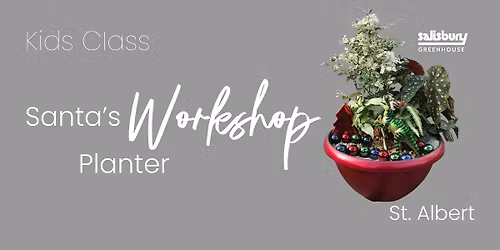 Santa's Workshop  Planter Kids Class | Salisbury at Enjoy| St. Albert