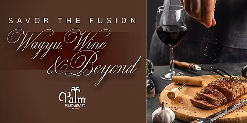 The Palm Wagyu, Wine & Beyond Dinner - Tysons Corner