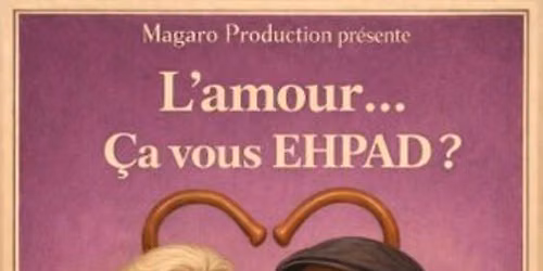 L'amour... \u00c7a vous EHPAD ? - Com\u00e9die romantique sans limite d'\u00e2ge
