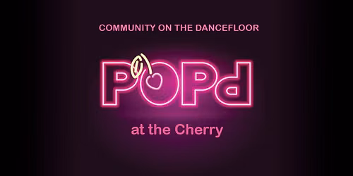 POP'd at the Cherry