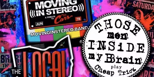 MOVING IN STEREO CARS & THOSE MEN INSIDE MY BRAIN CHEAP TRICK @ THE LOCAL
