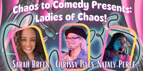 Chaos to Comedy Presents: Ladies of Chaos! 