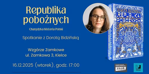 Spotkanie z Dorot\u0105 Bidzi\u0144sk\u0105 wok\u00f3\u0142 ksi\u0105\u017cki "Republika pobo\u017cnych" KIELCE