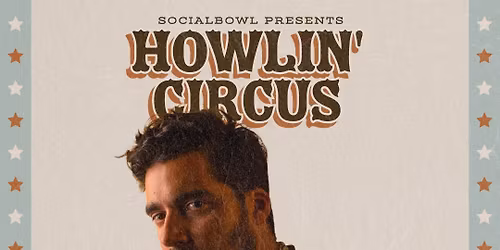 Howlin\u2019 Circus, The Truth Untold + Baby\u2019s First Pistol