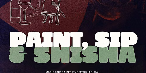 PAINT, SIP & SHISHA