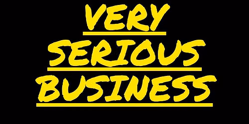 Very Serious Business: A Very Fun Variety Show