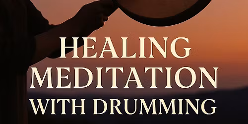 Healing Meditation with Drumming Facilitated by Heather Snizek