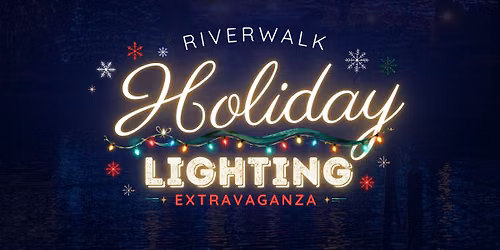 25th Annual Riverwalk Holiday Lighting Extravaganza