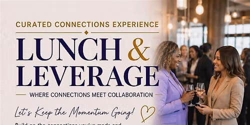 Lunch & Leverage: A Curated Midday Networking Experience