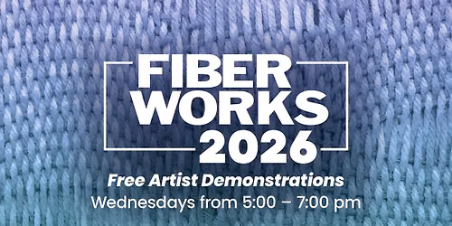 FIBERWORKS Artist Demonstrations