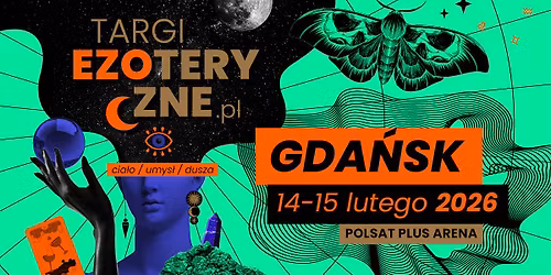 Targi Ezoteryczne GDA\u0143SK 14-15 lutego | Polsat Plus Arena Gda\u0144sk