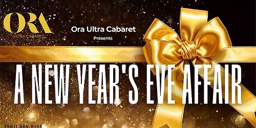 ORA Ultra Cabaret & Lounge Presents: A New Year\u2019s Eve Affair