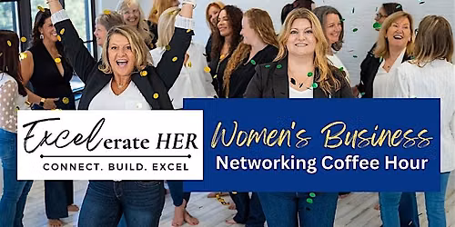 Excelerate HER: Women's Business Networking Coffee-Hour, Amesbury, MA