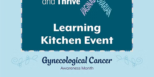 Gynecological Cancer Awareness Month Learning Kitchen Event