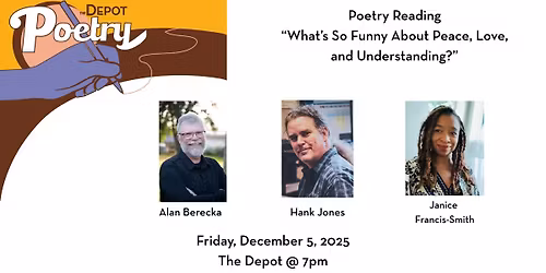 Depot Poetry Reading - "What's So Funny About Peace, Love, and Understanding?"
