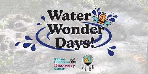 Water Wonder Days: Water in All Forms presented by Prairie Band Potawatomi Nation