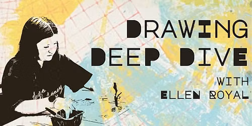 SUMMER ART CAMP: Drawing Deep Dive w\/ Ellen Royal