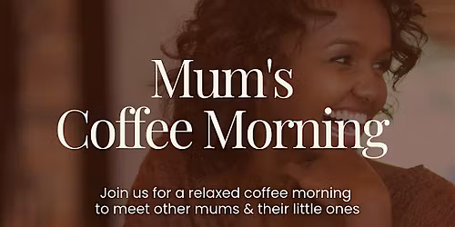 Mum Coffee Morning (Half Term Social)