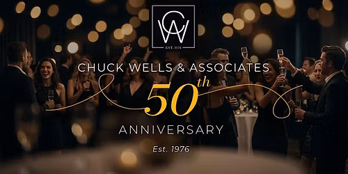 Chuck Wells & Associates 50th Anniversary