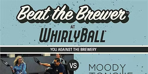 Beat The Brewer at WhirlyBall vs. Moody Tongue Brewing | Chicago