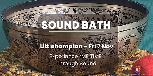 Sound Bath \u2013 Sound Relaxation \u201cME TIME\u201d (Littlehampton)