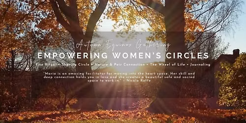 Empowering Women's Circles - Autumn Equinox Gathering