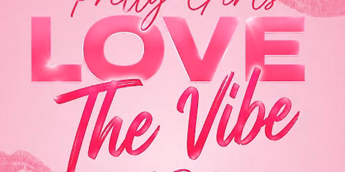 Pretty Girls Love The Vibe Ladies Only All Pink Party